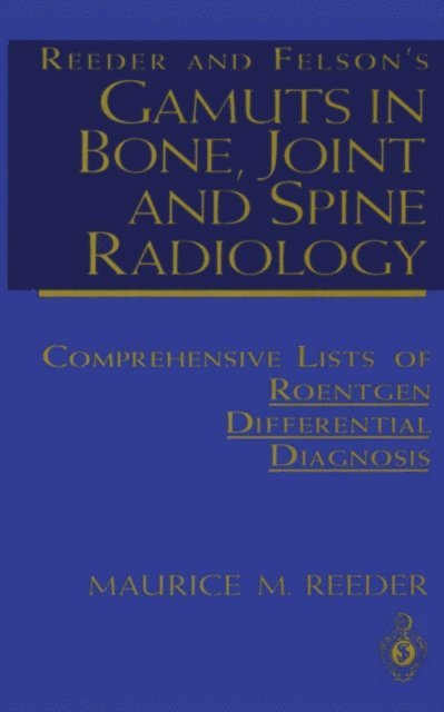 Maurice M. Reeder - Reeder and Felson's Gamuts in Bone, Joint and Spine Radiology, E-bok