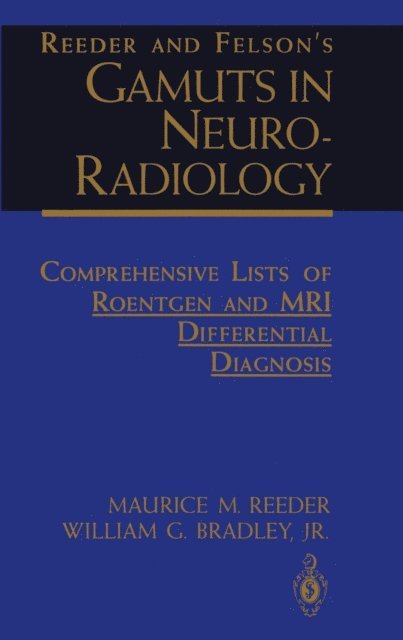 William G. Bradley, Maurice M. Reeder - Reeder and Felson's Gamuts in Neuro-Radiology, E-bok