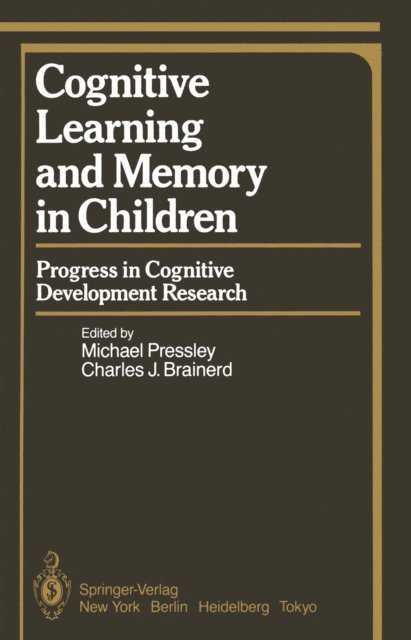 C.J. Brainerd, M. Pressley - Cognitive Learning and Memory in Children, E-bok