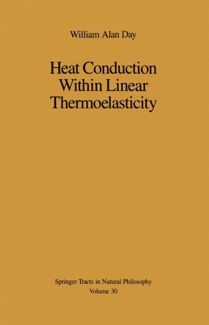 William A. Day - Heat Conduction Within Linear Thermoelasticity, E-bok