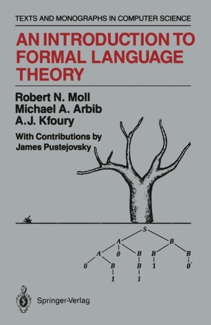 A.J. Kfoury, Michael A. Arbib, Robert N. Moll - Introduction to Formal Language Theory, E-bok