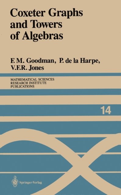 Vaughan F.R. Jones, Pierre de la Harpe, Frederick M. Goodman - Coxeter Graphs and Towers of Algebras, E-bok