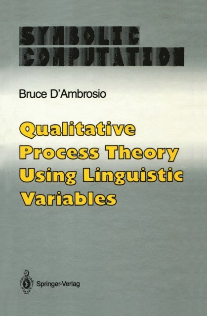 Bruce D'Ambrosio - Qualitative Process Theory Using Linguistic Variables, E-bok
