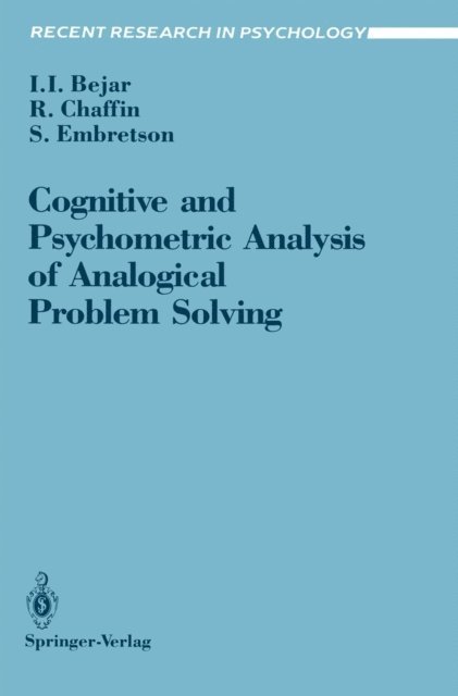 Susan Embretson, Roger Chaffin, Isaac I. Bejar - Cognitive and Psychometric Analysis of Analogical Problem Solving, E-bok