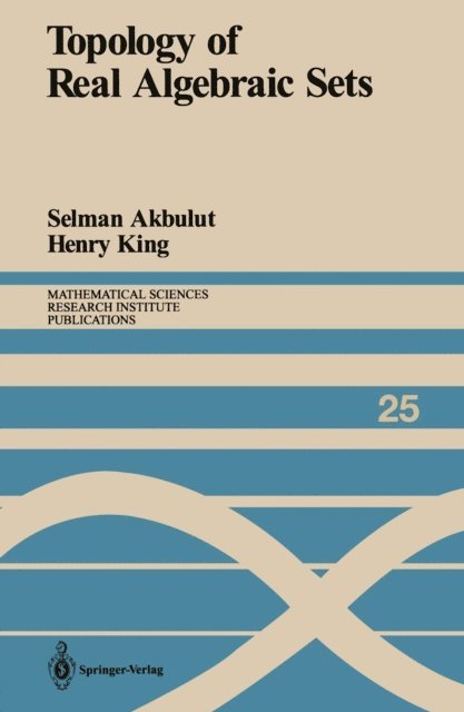 Henry King, Selman Akbulut - Topology of Real Algebraic Sets, E-bok