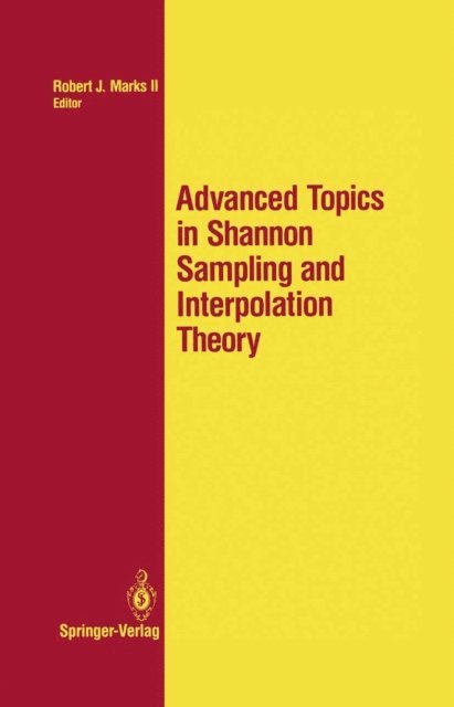 Robert J.II Marks - Advanced Topics in Shannon Sampling and Interpolation Theory, E-bok