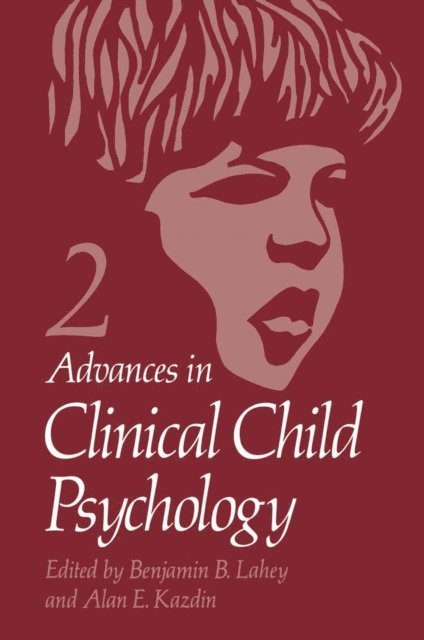 Alan E. Kazdin, Benjamin B. Lahey - Advances in Clinical Child Psychology, E-bok