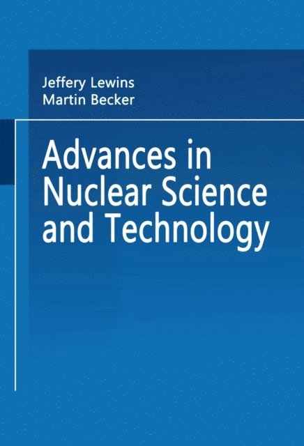 Martin Becker, Jeffery Lewins - Advances in Nuclear Science and Technology, E-bok