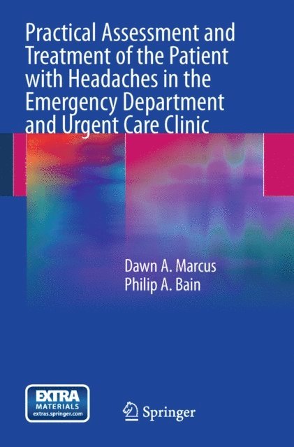 Philip A. Bain, Dawn A. Marcus - Practical Assessment and Treatment of the Patient with Headaches in the Emergency Department and Urgent Care Clinic, E-bok