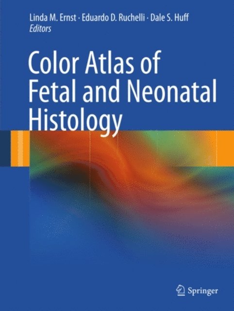 Dale S. Huff, Eduardo D. Ruchelli, Linda M. Ernst - Color Atlas of Fetal and Neonatal Histology, E-bok