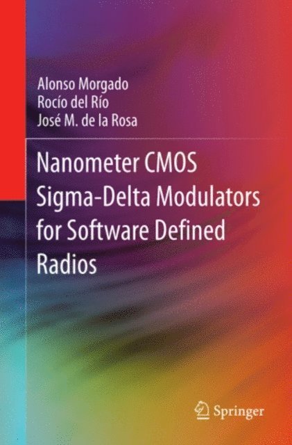 Jose M. de la Rosa, Rocio del Rio, Alonso Morgado - Nanometer CMOS Sigma-Delta Modulators for Software Defined Radio, E-bok