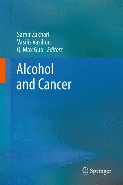 Q. Max Guo, Vasilis Vasiliou, Samir Zakhari - Alcohol and Cancer, E-bok