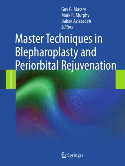 Babak Azizzadeh, MD, Mark R. Murphy, MD, Guy G. Massry, MD - Master Techniques in Blepharoplasty and Periorbital Rejuvenation, E-bok