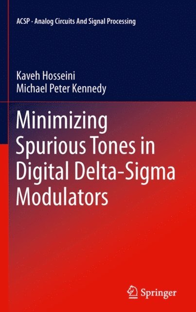 Michael Peter Kennedy, Kaveh Hosseini - Minimizing Spurious Tones in Digital Delta-Sigma Modulators, E-bok