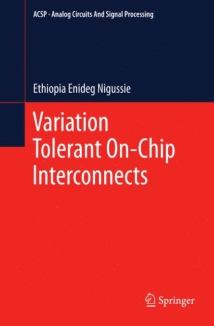 Ethiopia Enideg Nigussie - Variation Tolerant On-Chip Interconnects, E-bok
