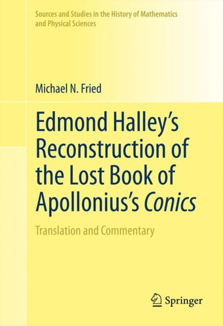 Michael N. Fried - Edmond Halley's Reconstruction of the Lost Book of Apollonius's Conics, E-bok
