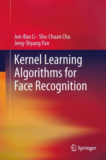 Jeng-Shyang Pan, Shu-Chuan Chu, Jun-Bao Li - Kernel Learning Algorithms for Face Recognition, E-bok