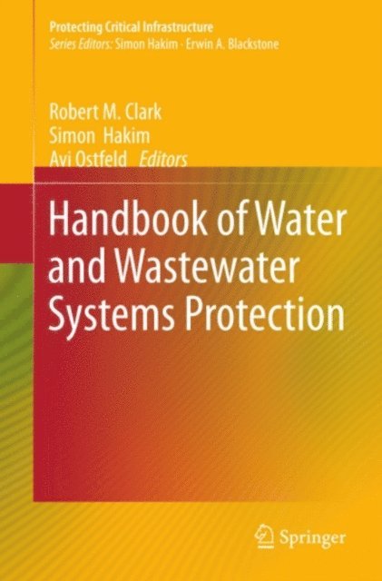 Avi Ostfeld, Simon Hakim, Robert M. Clark - Handbook of Water and Wastewater Systems Protection, E-bok