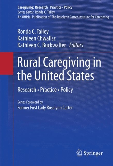 Kathleen C. Buckwalter, Kathleen Chwalisz, Ronda C. Talley - Rural Caregiving in the United States, E-bok