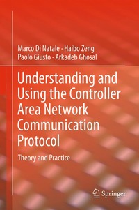 Understanding and Using the Controller Area Network Communication Protocol