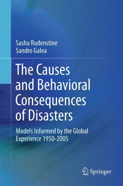 Sandro Galea, Sasha Rudenstine - Causes and Behavioral Consequences of Disasters, E-bok