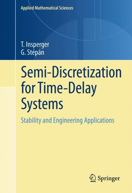 Gabor Stepan, Tamas Insperger - Semi-Discretization for Time-Delay Systems, E-bok
