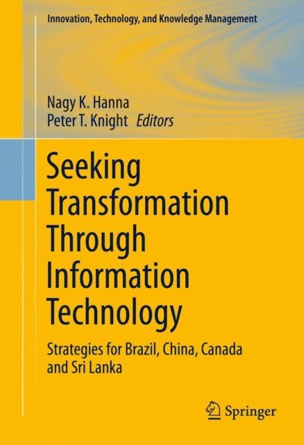 Peter T. Knight, Nagy K. Hanna - Seeking Transformation Through Information Technology, E-bok