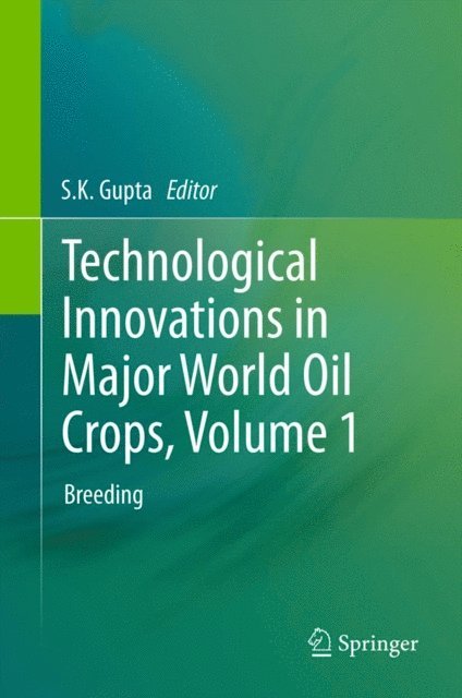 S.K. Gupta - Technological Innovations in Major World Oil Crops, Volume 1, E-bok