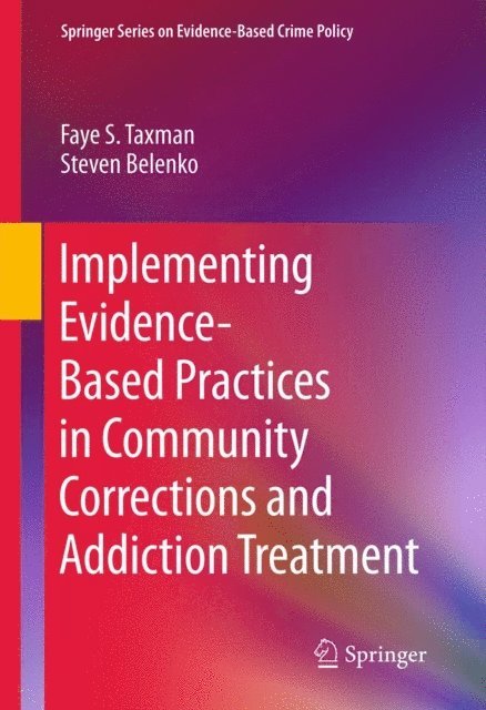 Steven Belenko, Faye S. Taxman - Implementing Evidence-Based Practices in Community Corrections and Addiction Treatment, E-bok
