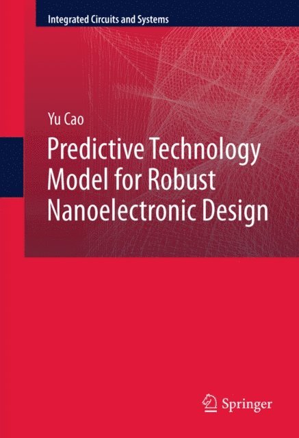 Yu Cao - Predictive Technology Model for Robust Nanoelectronic Design, E-bok