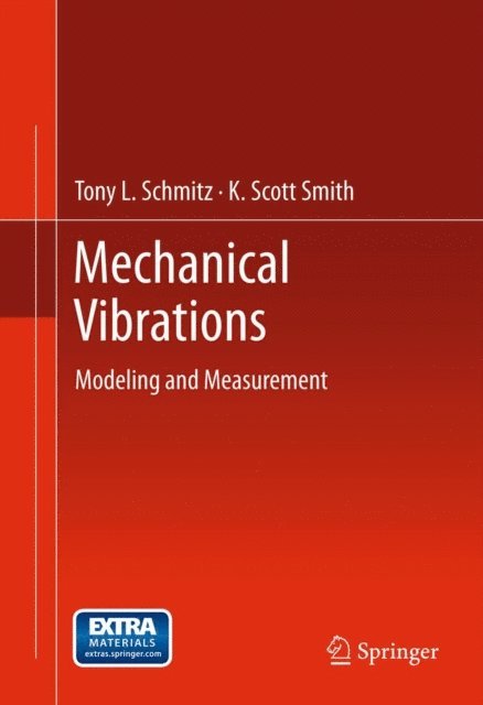K. Scott Smith, Tony L. Schmitz - Mechanical Vibrations, E-bok