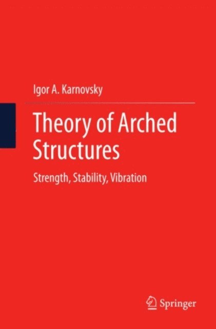 Igor A Karnovsky - Theory of Arched Structures, E-bok. Tillgänglighet: Lägg i varukorg