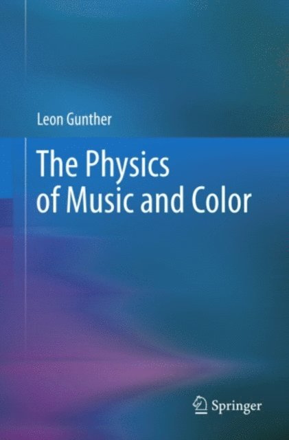 Leon Gunther - Physics of Music and Color, E-bok