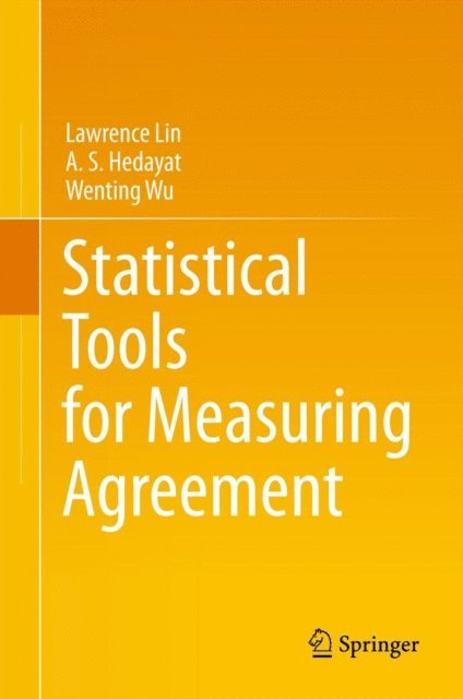 Wenting Wu, A. S. Hedayat, Lawrence Lin - Statistical Tools for Measuring Agreement, E-bok