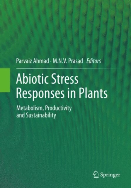 M.N.V. Prasad, Parvaiz Ahmad - Abiotic Stress Responses in Plants, E-bok