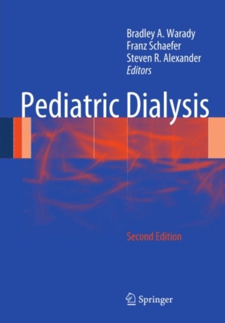 Steven R. Alexander, Franz Schaefer, Bradley A Warady - Pediatric Dialysis, E-bok