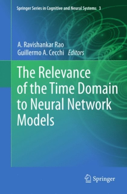 Guillermo A. Cecchi, A. Ravishankar Rao - Relevance of the Time Domain to Neural Network Models, E-bok