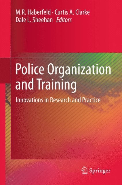 Dale L. Sheehan, Curtis A. Clarke, M.R. Haberfeld - Police Organization and Training, E-bok