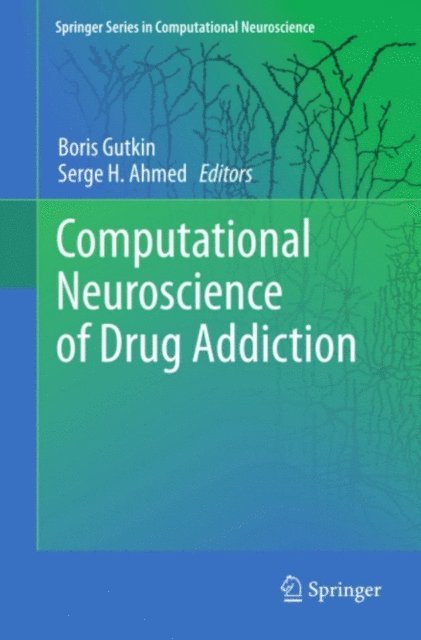 Serge H. Ahmed, Boris Gutkin - Computational Neuroscience of Drug Addiction, E-bok