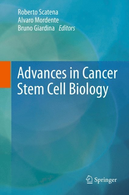 Bruno Giardina, Alvaro Mordente, Roberto Scatena - Advances in Cancer Stem Cell Biology, E-bok
