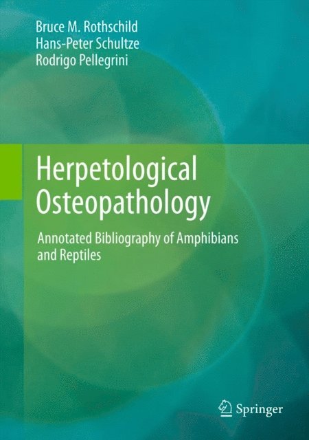 Rodrigo Pellegrini, Hans-Peter Schultze, Bruce M. Rothschild - Herpetological Osteopathology, E-bok