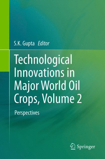 S.K. Gupta - Technological Innovations in Major World Oil Crops, Volume 2, E-bok