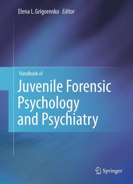 Elena L. Grigorenko - Handbook of Juvenile Forensic Psychology and Psychiatry, E-bok