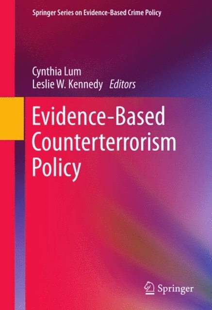 Leslie W. Kennedy, Cynthia Lum - Evidence-Based Counterterrorism Policy, E-bok