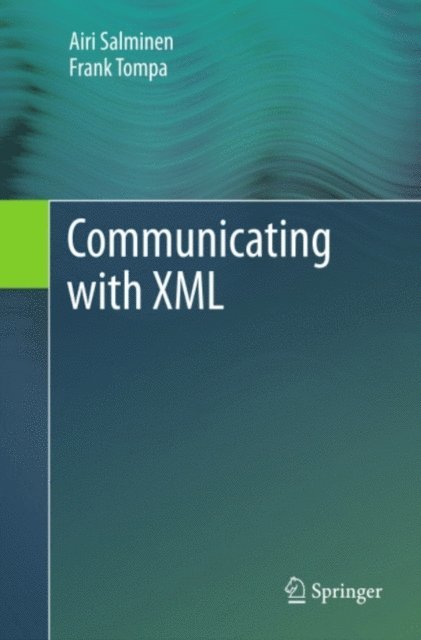Frank Tompa, Airi Salminen - Communicating with XML, E-bok