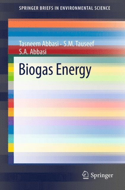 S.A. Abbasi, S.M. Tauseef, Tasneem Abbasi - Biogas Energy, E-bok