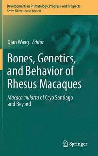 Bones, Genetics, and Behavior of Rhesus Macaques