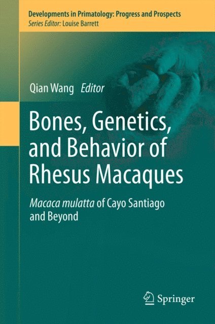Qian Wang - Bones, Genetics, and Behavior of Rhesus Macaques, E-bok