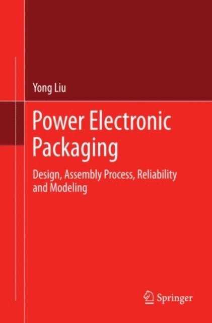 Yong Liu - Power Electronic Packaging, E-bok