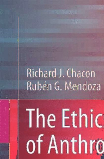 Ruben G. Mendoza, Richard J. Chacon - Ethics of Anthropology and Amerindian Research, E-bok